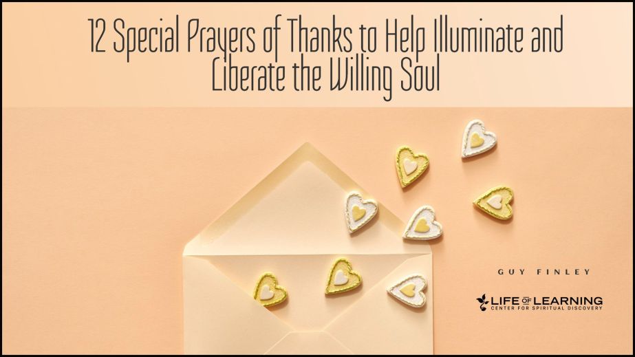 12 Special Prayers of Thanks to Help Illuminate and Liberate the Willing Soul (Blog)