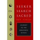 The Seeker, The Search, The Sacred: Journey to the Greatness Within