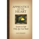 Apprentice of the Heart: Lessons in Life Only Love Can Teach