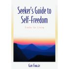 Seeker's Guide to Self-Freedom: Truths for Living