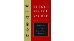 The Seeker, The Search, The Sacred: Journey to the Greatness Within