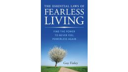 The Essential Laws of Fearless Living: Find the Power to Never Feel Powerless