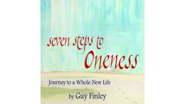 Seven Steps to Oneness: Journey to a Whole New Life