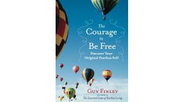 The Courage to Be Free: Discover Your Original Fearless Self
