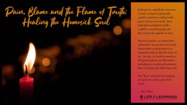 Pain, Blame, and the Flame of Truth: Healing the Homesick Soul