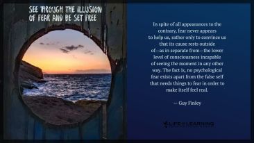 See Through the Illusion of Fear and Be Set Free