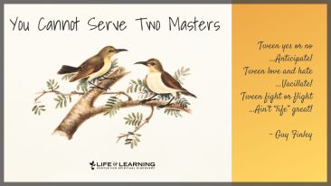 You Cannot Serve Two Masters