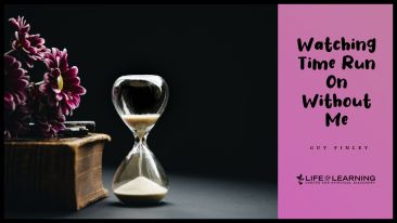 Watching Time Run On Without Me (Blog)