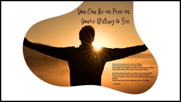 You Can Be as Free as You’re Willing to See (Blog)