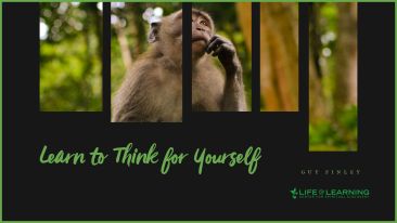 Learn to Think for Yourself (Blog)