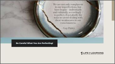 Be Careful What You Are Perfecting! (Blog)