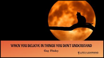 When You Believe in Things You Don't Understand (Blog)