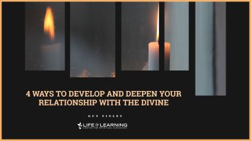 4 Ways to Develop and Deepen Your Relationship With the Divine (Blog)
