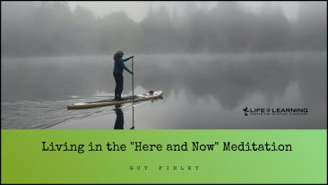 Living in the “Here and Now” Meditation (Blog)