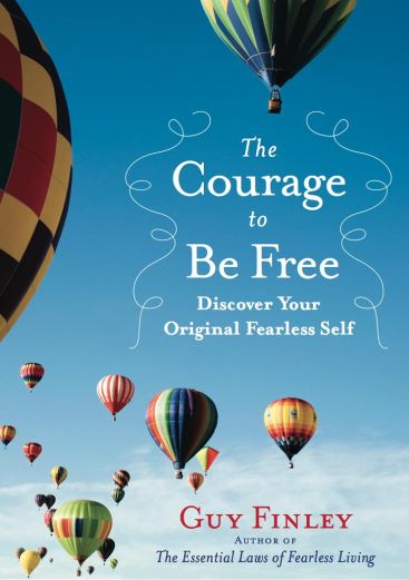 The Courage to Be Free: Discover Your Original Fearless Self