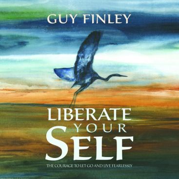 Liberate Your Self: The Courage to Let Go and Live Fearlessly