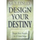 Design Your Destiny: Shape Your Future in 12 Easy Steps
