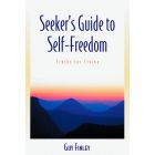 Seeker's Guide to Self-Freedom: Truths for Living