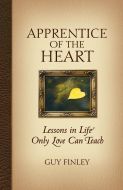 Apprentice of the Heart: Lessons in Life Only Love Can Teach