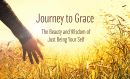 Journey to Grace: The Beauty and Wisdom of Just Being Your Self Mp3 & Mp4 Album