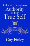 Realize the Unconditional Authority of Your True Self [Downloadable PDF eBook]