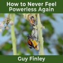 How to Never Feel Powerless Again 